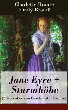 Brontë |  Jane Eyre + Sturmhöhe (2 Klassiker von Geschwister Brontë) | eBook | Sack Fachmedien