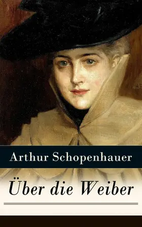 Schopenhauer |  Über die Weiber | eBook | Sack Fachmedien