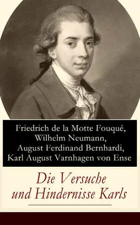 de la Fouqué / Neumann / Bernhardi |  Die Versuche und Hindernisse Karls | eBook | Sack Fachmedien