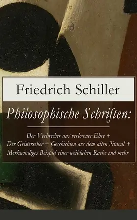 Schiller |  Philosophische Schriften: Über die ästhetische Erziehung des Menschen + Über das Erhabene + Über Anmuth und Würde | eBook | Sack Fachmedien