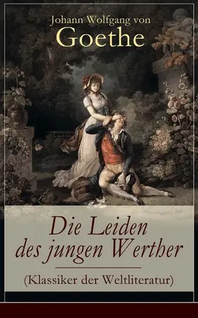 Goethe |  Die Leiden des jungen Werther (Klassiker der Weltliteratur) | eBook | Sack Fachmedien