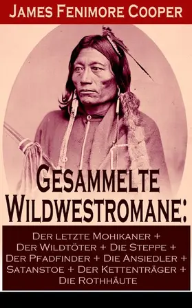 Cooper |  Gesammelte Wildwestromane: Der letzte Mohikaner + Der Wildtöter + Die Steppe + Der Pfadfinder + Die Ansiedler... | eBook | Sack Fachmedien