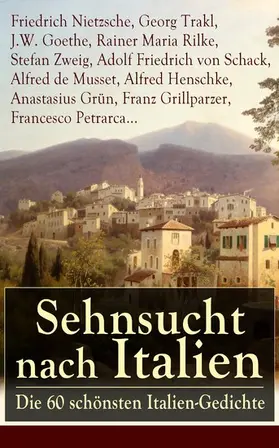 Nietzsche / Grillparzer / Trakl |  Sehnsucht nach Italien: Die 60 schönsten Italien-Gedichte | eBook | Sack Fachmedien