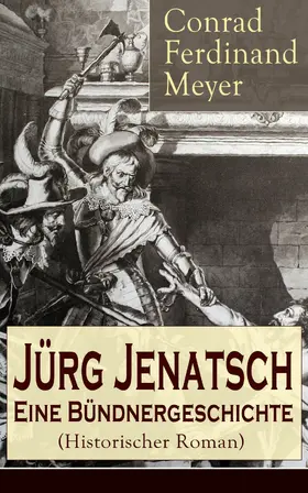 Meyer |  Jürg Jenatsch: Eine Bündnergeschichte (Historischer Roman) | eBook | Sack Fachmedien