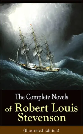 Stevenson |  The Complete Novels of Robert Louis Stevenson (Illustrated Edition) | eBook | Sack Fachmedien