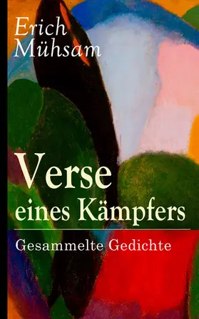 Mühsam |  Verse eines Kämpfers: Gesammelte Gedichte | eBook | Sack Fachmedien