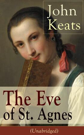 Keats |  John Keats: The Eve of St. Agnes (Unabridged) | eBook | Sack Fachmedien