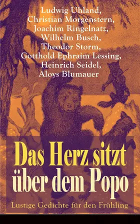 Uhland / Morgenstern / Ringelnatz |  Das Herz sitzt über dem Popo: Lustige Gedichte für den Frühling | eBook | Sack Fachmedien