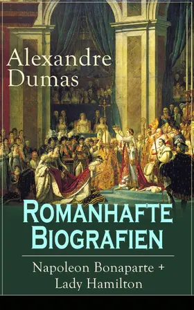 Dumas |  Romanhafte Biografien: Napoleon Bonaparte + Lady Hamilton | eBook | Sack Fachmedien