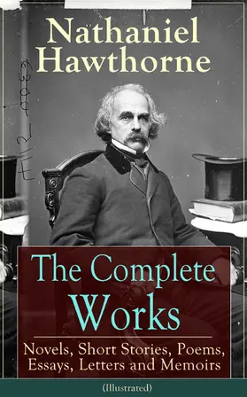 Hawthorne |  The Complete Works of Nathaniel Hawthorne (Illustrated) | eBook | Sack Fachmedien