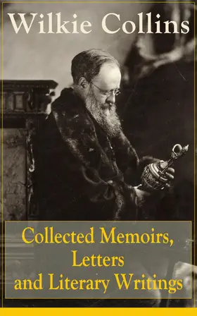 Collins |  Collected Memoirs, Letters and Literary Writings of Wilkie Collins | eBook | Sack Fachmedien