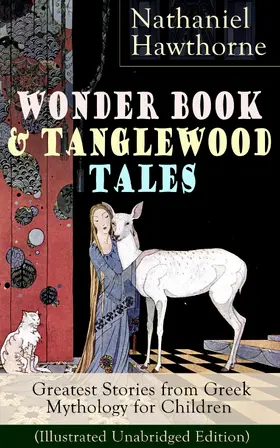 Hawthorne |  Wonder Book & Tanglewood Tales - Greatest Stories from Greek Mythology for Children (Illustrated Unabridged Edition) | eBook | Sack Fachmedien