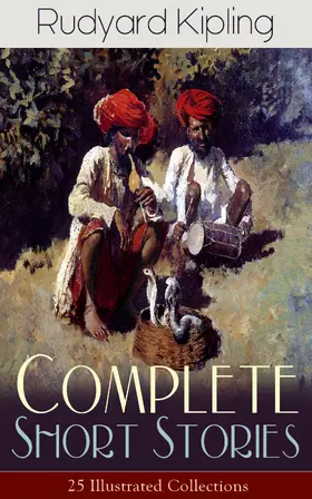 Kipling |  Complete Short Stories of Rudyard Kipling: 25 Illustrated Collections | eBook | Sack Fachmedien