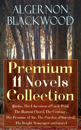 Blackwood |  Algernon Blackwood: Premium 11 Novels Collection | eBook | Sack Fachmedien