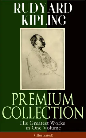 Kipling |  RUDYARD KIPLING PREMIUM COLLECTION: His Greatest Works in One Volume (Illustrated) | eBook | Sack Fachmedien