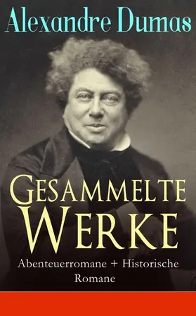 Dumas |  Gesammelte Werke: Abenteuerromane + Historische Romane | eBook | Sack Fachmedien