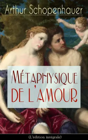 Schopenhauer |  Métaphysique de l'amour (L'édition intégrale) | eBook | Sack Fachmedien