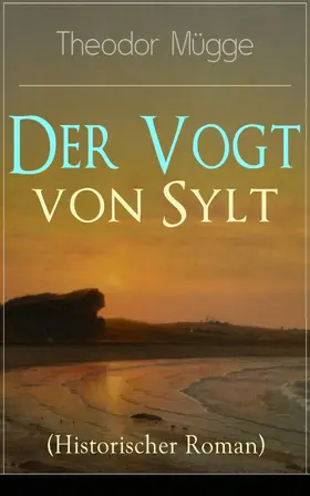 Mügge |  Der Vogt von Sylt (Historischer Roman) | eBook | Sack Fachmedien