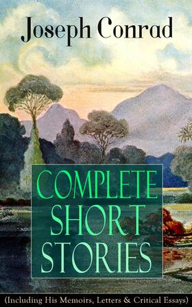 Conrad |  Complete Short Stories of Joseph Conrad (Including His Memoirs, Letters & Critical Essays) | eBook | Sack Fachmedien