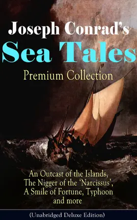 Conrad |  Joseph Conrad's Sea Tales - Premium Collection: An Outcast of the Islands, The Nigger of the 'Narcissus', A Smile of Fortune, Typhoon and more | eBook | Sack Fachmedien