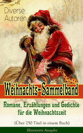 Dickens / Burnett / Goethe | Weihnachts-Sammelband: Romane, Erzählungen und Gedichte für die Weihnachtszeit (Über 250 Titel in einem Buch) - Illustrierte Ausgabe | E-Book | sack.de