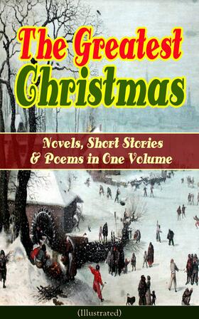 Alcott / Andersen / Henry |  The Greatest Christmas Novels, Short Stories & Poems in One Volume (Illustrated) | eBook | Sack Fachmedien