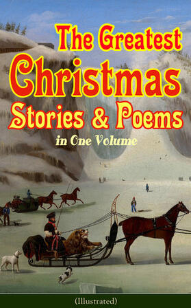 Alcott / Henry / Twain |  The Greatest Christmas Stories & Poems in One Volume (Illustrated) | eBook | Sack Fachmedien