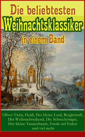 Dickens / Lagerlöf / Goethe |  Die beliebtesten Weihnachtsklassiker in einem Band: | eBook | Sack Fachmedien