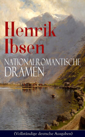 Ibsen |  Henrik Ibsen: Nationalromantische Dramen | eBook | Sack Fachmedien