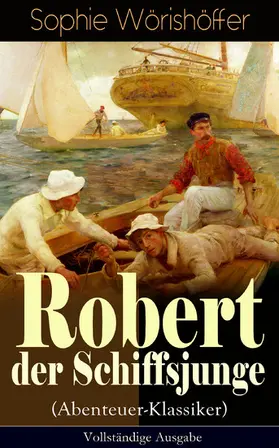 Wörishöffer | Robert der Schiffsjunge (Abenteuer-Klassiker) | E-Book | sack.de