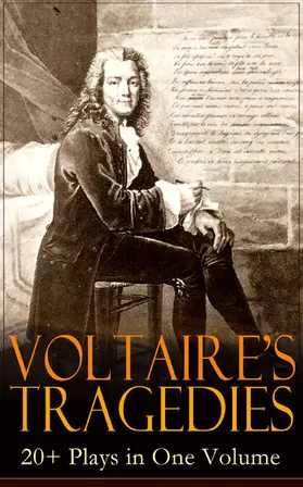 Voltaire |  VOLTAIRE'S TRAGEDIES: 20+ Plays in One Volume | eBook | Sack Fachmedien