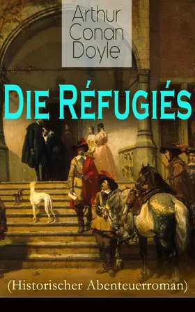 Doyle |  Die Réfugiés (Historischer Abenteuerroman) | eBook | Sack Fachmedien