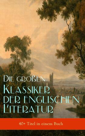 Dickens / Austen / Brontë |  Die großen Klassiker der englischen Literatur (40+ Titel in einem Buch) | eBook | Sack Fachmedien
