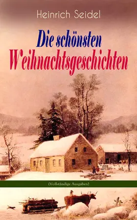 Seidel |  Heinrich Seidel: Die schönsten Weihnachtsgeschichten | eBook | Sack Fachmedien