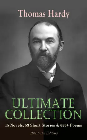 Hardy |  THOMAS HARDY Ultimate Collection: 15 Novels, 53 Short Stories & 650+ Poems (Illustrated Edition) | eBook | Sack Fachmedien