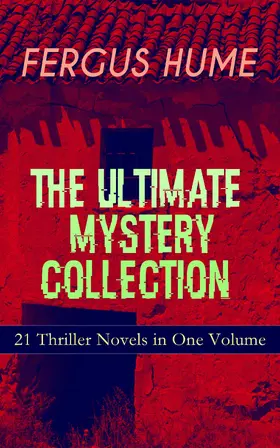 Hume |  FERGUS HUME - The Ultimate Mystery Collection: 21 Thriller Novels in One Volume | eBook | Sack Fachmedien