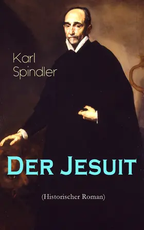 Spindler |  Der Jesuit (Historischer Roman) | eBook | Sack Fachmedien