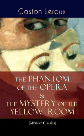 Leroux |  The Phantom of the Opera & The Mystery of the Yellow Room (Mystery Classics) | eBook | Sack Fachmedien