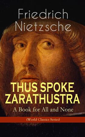 Nietzsche |  THUS SPOKE ZARATHUSTRA - A Book for All and None (World Classics Series) | eBook | Sack Fachmedien
