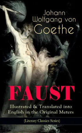 Goethe |  FAUST - Illustrated & Translated into English in the Original Meters (Literary Classics Series) | eBook | Sack Fachmedien