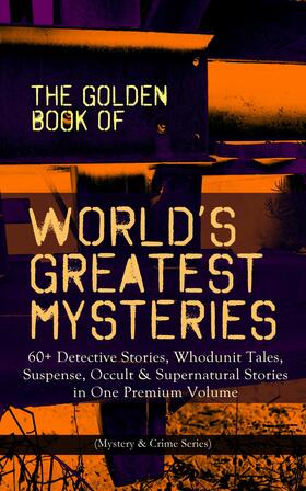 Poe / Twain / Doyle |  THE GOLDEN BOOK OF WORLD'S GREATEST MYSTERIES - 60+ Detective Stories | eBook | Sack Fachmedien