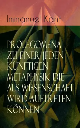 Kant |  Prolegomena zu einer jeden künftigen Metaphysik die als Wissenschaft wird auftreten können | eBook | Sack Fachmedien