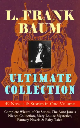 Baum | L. FRANK BAUM Ultimate Collection - 49 Novels & Stories in One Volume | E-Book | sack.de