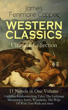 Cooper |  WESTERN CLASSICS Ultimate Collection - 11 Novels in One Volume: Complete Leatherstocking Tales, The Littlepage Manuscripts Series, Wynadotte, The Wept Of Wish-Ton-Wish and more | eBook | Sack Fachmedien