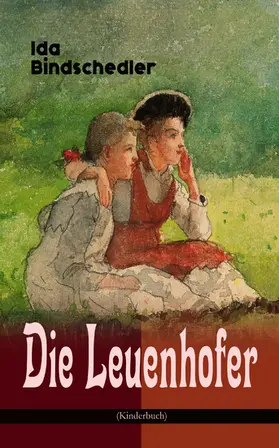 Bindschedler |  Die Leuenhofer (Kinderbuch) | eBook | Sack Fachmedien