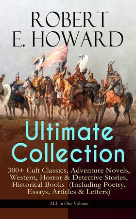 Howard |  ROBERT E. HOWARD Ultimate Collection – 300+ Cult Classics | eBook | Sack Fachmedien