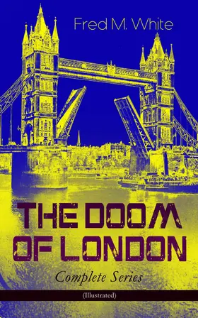 White |  THE DOOM OF LONDON - Complete Series (Illustrated) | eBook | Sack Fachmedien