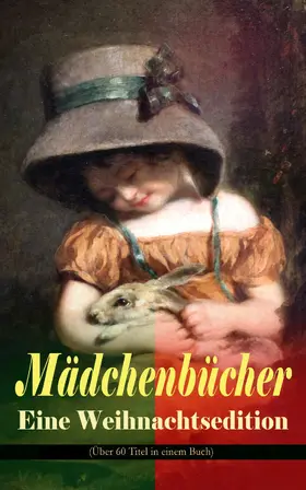 Ury / Sapper / Lagerlöf |  Mädchenbücher - Eine Weihnachtsedition (Über 60 Titel in einem Buch) | eBook | Sack Fachmedien