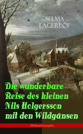 Lagerlöf |  Die wunderbare Reise des kleinen Nils Holgersson mit den Wildgänsen (Weihnachtsausgabe) | eBook | Sack Fachmedien