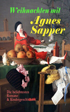 Sapper |  Weihnachten mit Agnes Sapper: Die beliebtesten Romane & Kindergeschichten | eBook | Sack Fachmedien